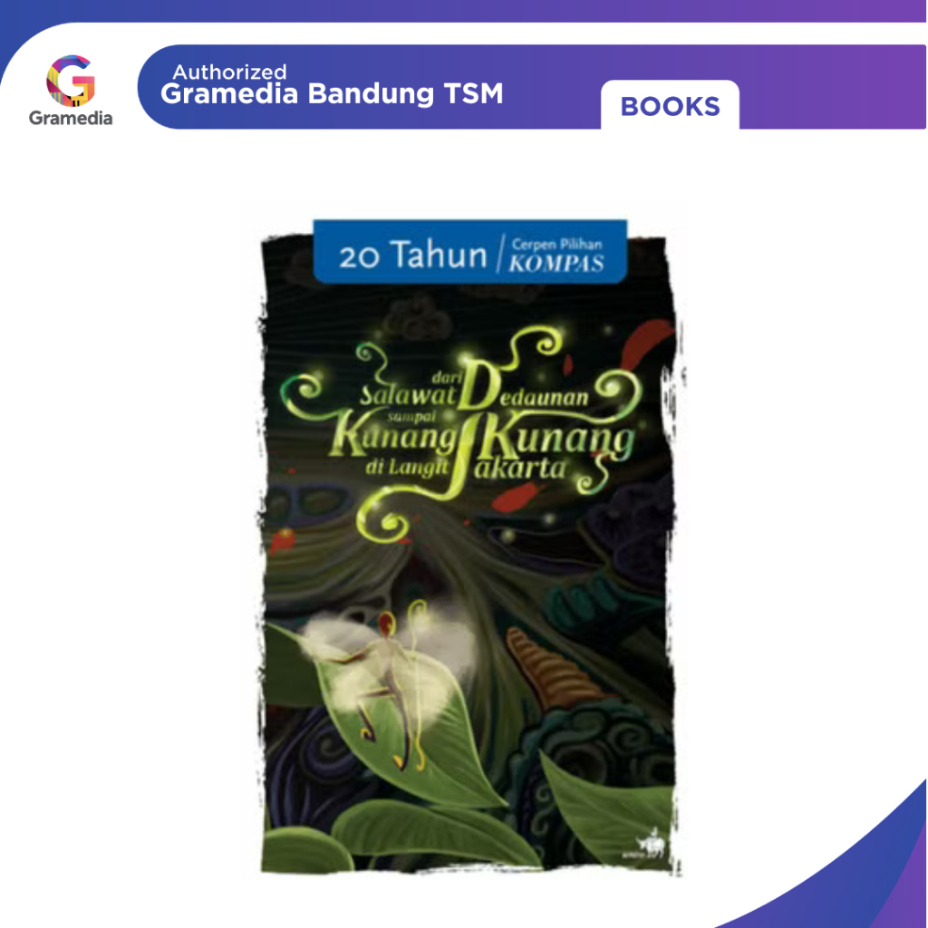 Gramedia Bandung TSM - 20 Tahun Cerpen Pilihan Kompas - Dari Salawat Dedaunan sampai Kunang-kunang d