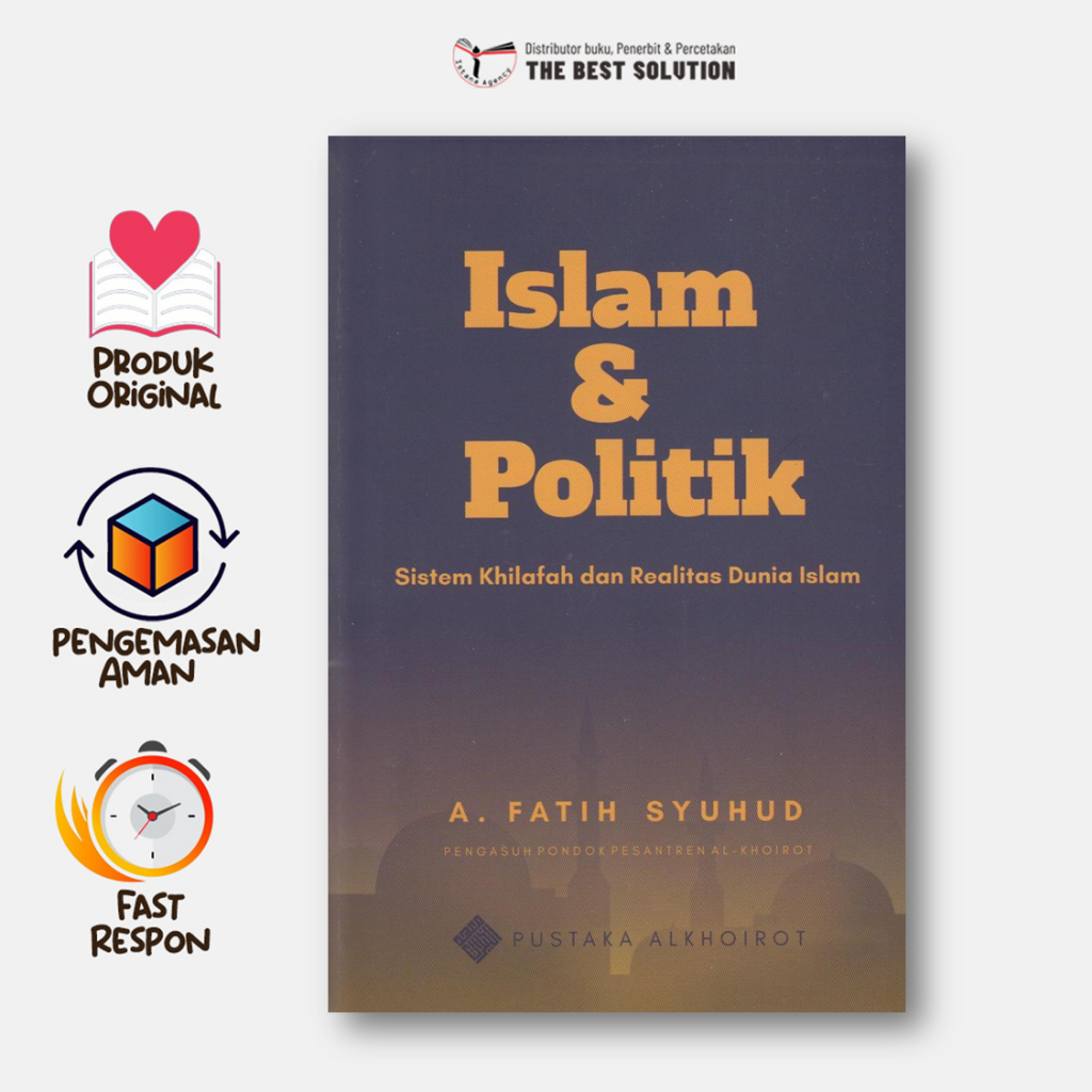 Islam & Politik Sistem Khilafah dan Realitas Dunia Islam