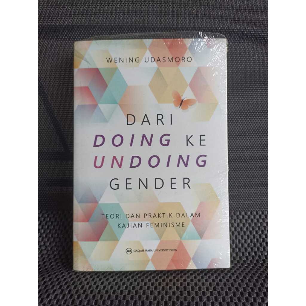 ORI | Dari Doing ke Undoing Gender: Teori dan Praktik dalam Kajian Feminisme - Wening Udasmoro | Fem