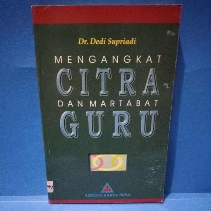 Buku original MENGANGKAT CITRA DAN MARTABAT GURU by Dr Dedi Supriadi