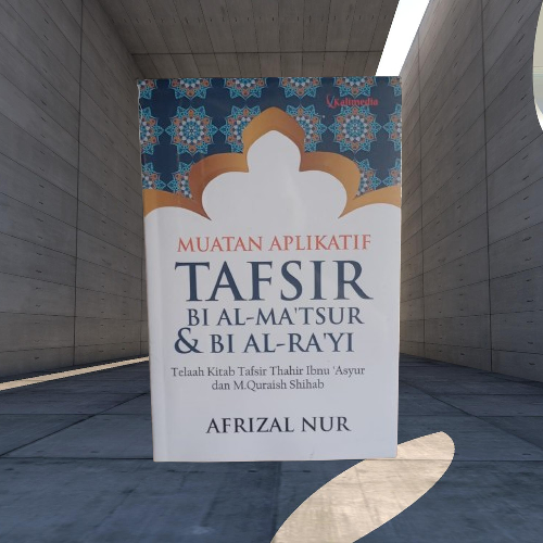 Buku Muatan Aplikatif Tafsir Bi Al Matsur & Bi Al Rayi - Telaah Kitab Tafsir Thahir Ibnu Asyur Ori