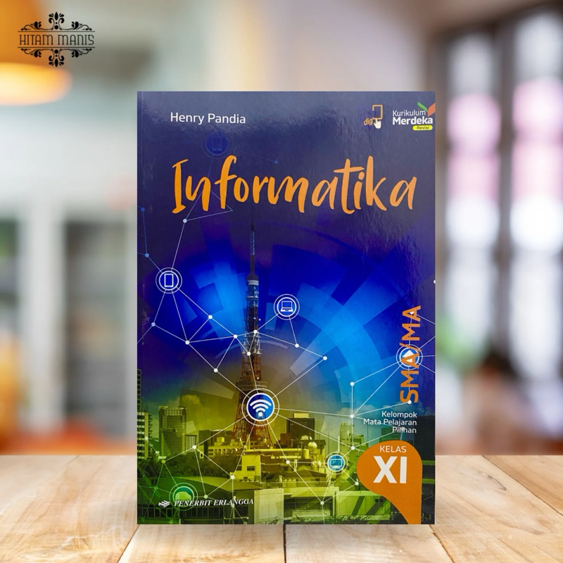 INFORMATIKA SMA KELAS 11 EDISI REVISI KURILULUM MERDEKA ERLANGGA // INFORMATIKA KELAS 11 // BUKU INF