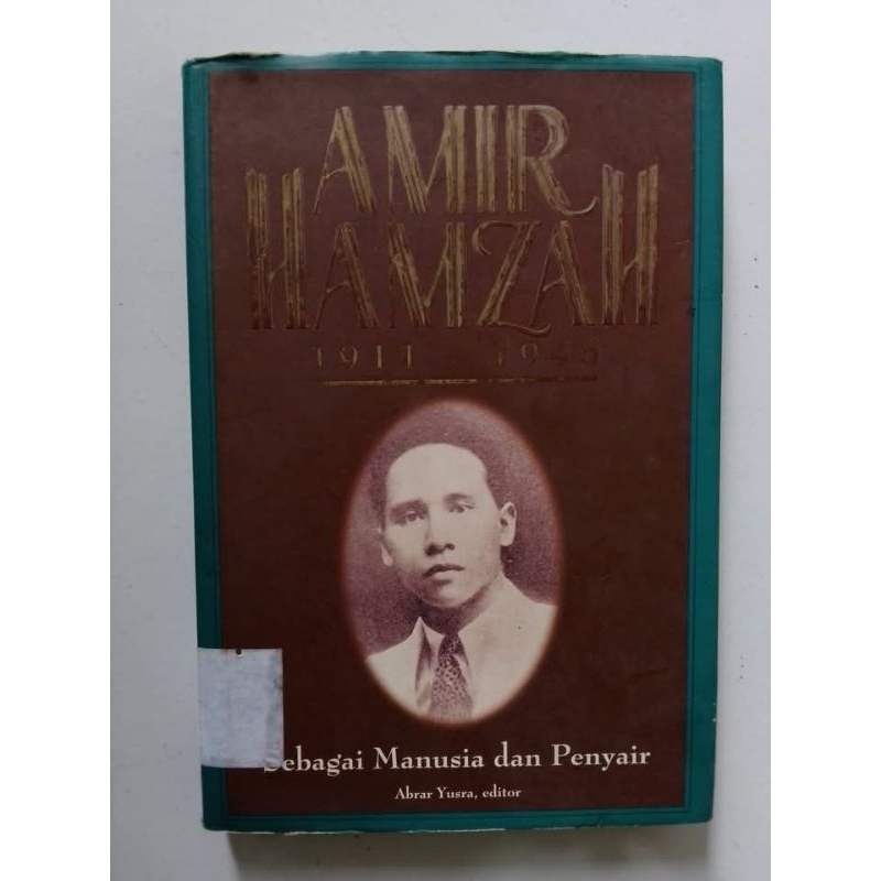 AMIR HAMZAH 1911-1946 : Sebagai Manusia dan Penyair - Abrar Yusra, editor