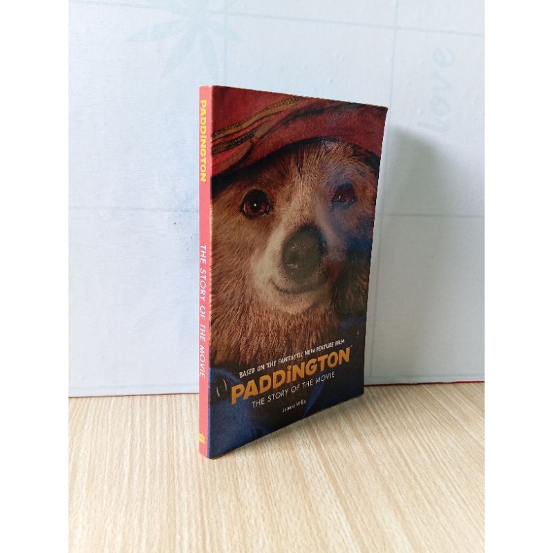 Based On The Fantastic New Feature Film PADDINGTON The Story Of The Movie By Jeanne Willis