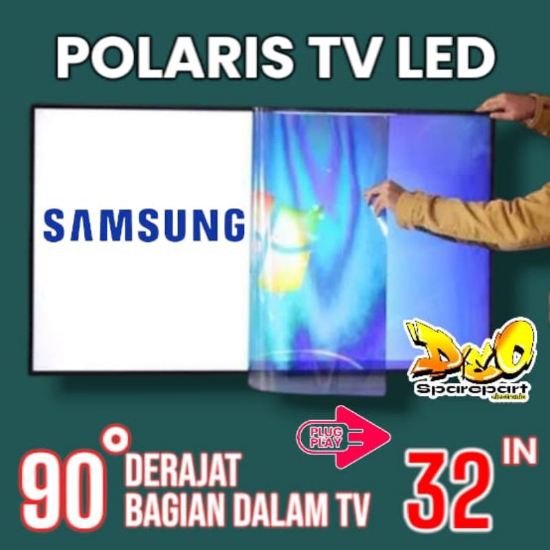 POLARIS TV LED SAMSUNG 32 INC 90 DERAJAT LAPISAN BAGIAN DALAM TV LCD POLARISER POLARIZER TV SAMSUNG
