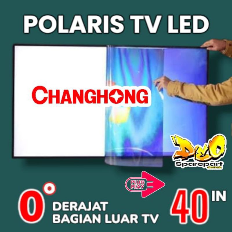 POLARIS TV LED CHANGHONG 40 INC 0 DERAJAT LAPISAN BAGIAN LUAR TV LCD POLARISER POLARIZER TV CHANGHON