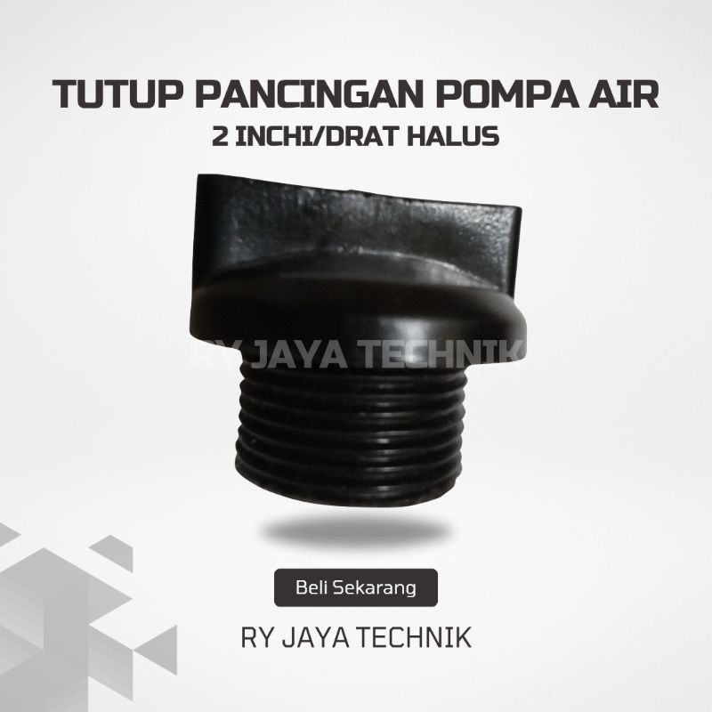 Tutup Pancingan Pompa Air 2 Inch/3 Inch + O ring
