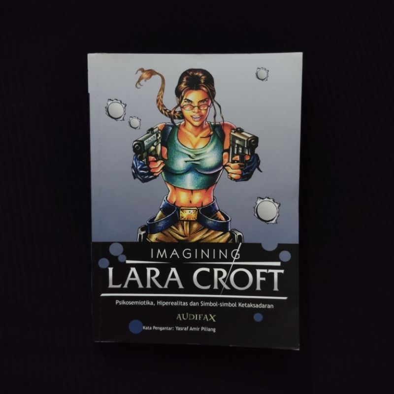 Buku Original • Imagining Lara Croft - Psikosemiotika, Hiperealitas dan Simbol Ketidak sadaran / AUD