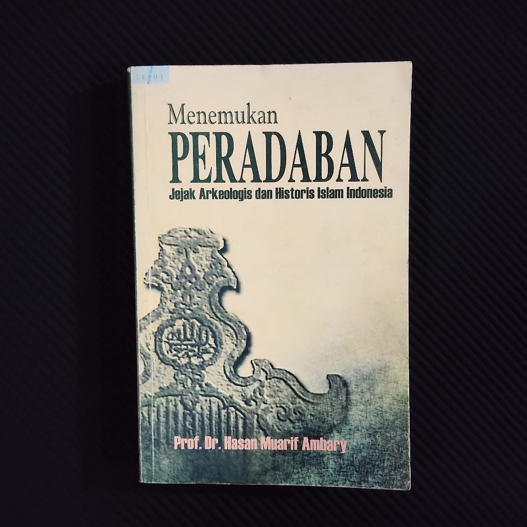 Buku Langka Original • Menemukan Peradaban - Jejak Arkeologis dan Historisitas Islam Indonesia / PRO