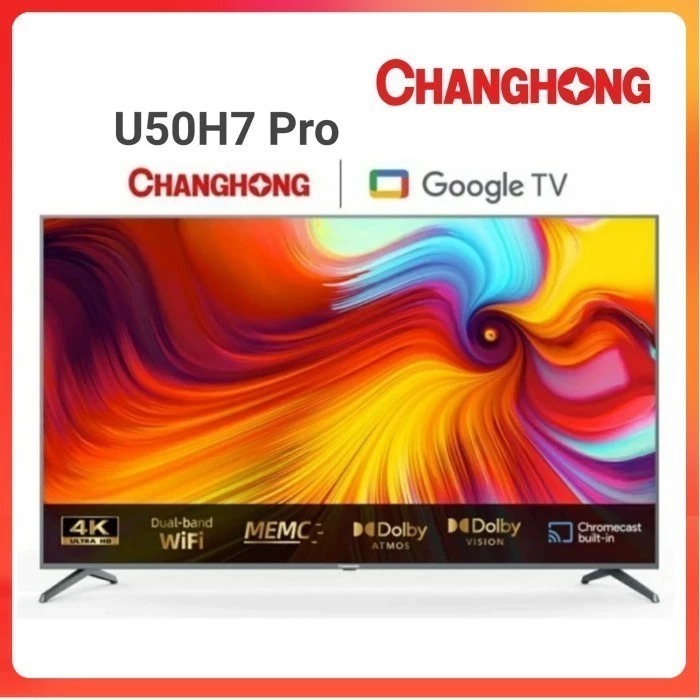 CHANGHONG 50H7PRO / U50H7PRO 4k GOOGLE TV 50 inch