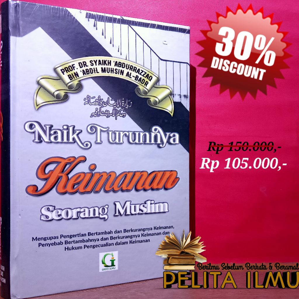 Buku Naik Turunnya Keimanan Seorang Muslim - Terjemah Kitab Ziyadatul Iman Wa Nuqshanuhu Wa Hukmul I