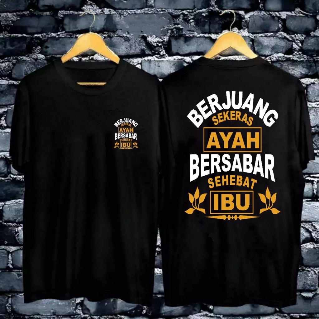 BAJU KAOS PRIA T-SHIRT DISTRO SIZE M L XL XXL MOTIF KATA KATA BERJUANG SEKERAS AYAH / KAOS KATA KATA