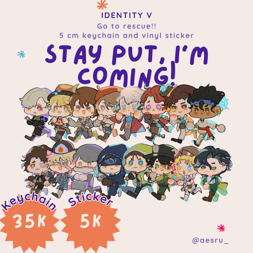 Identity V Keychain / Sticker : Stay Put I'm Coming by Aesru