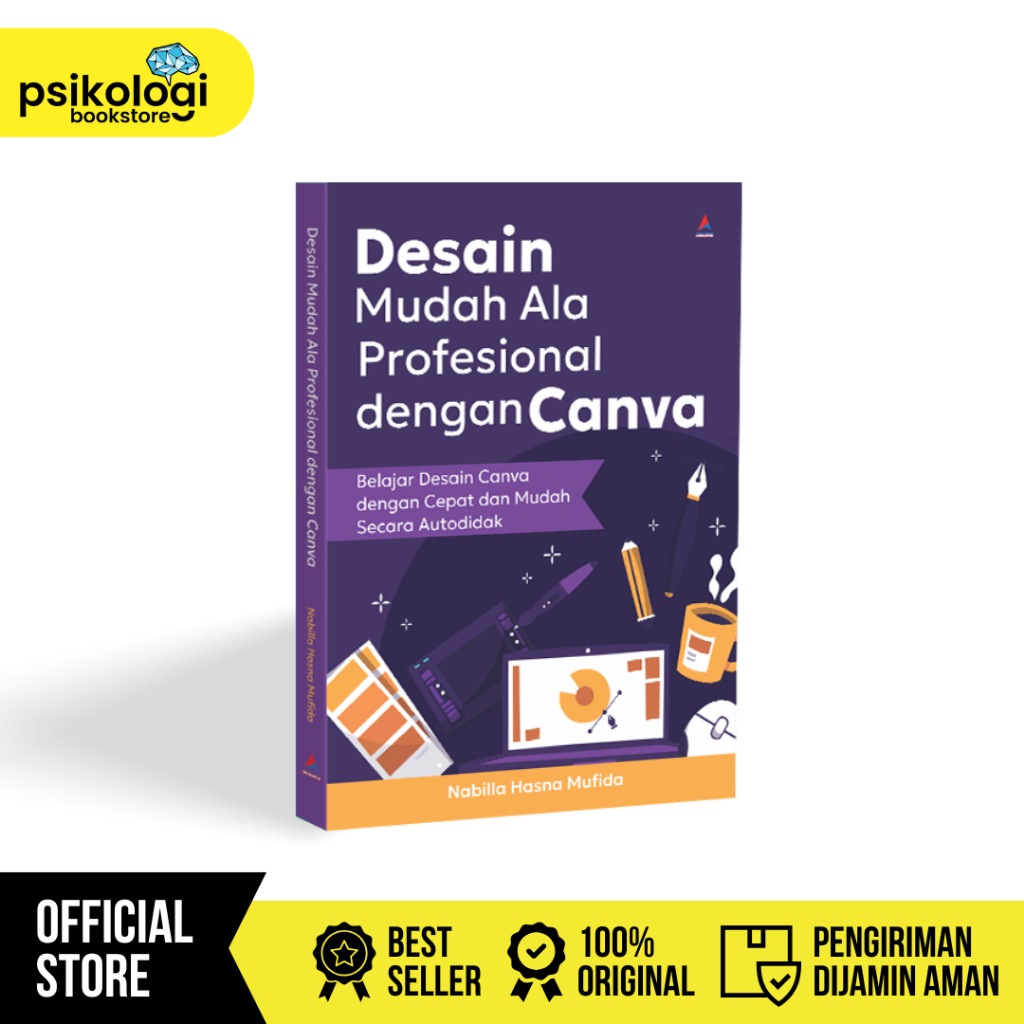 Buku Desain Mudah Ala Profesional dengan Canva : Belajar Canva dengan Cepat & Mudah Secara Autodidak