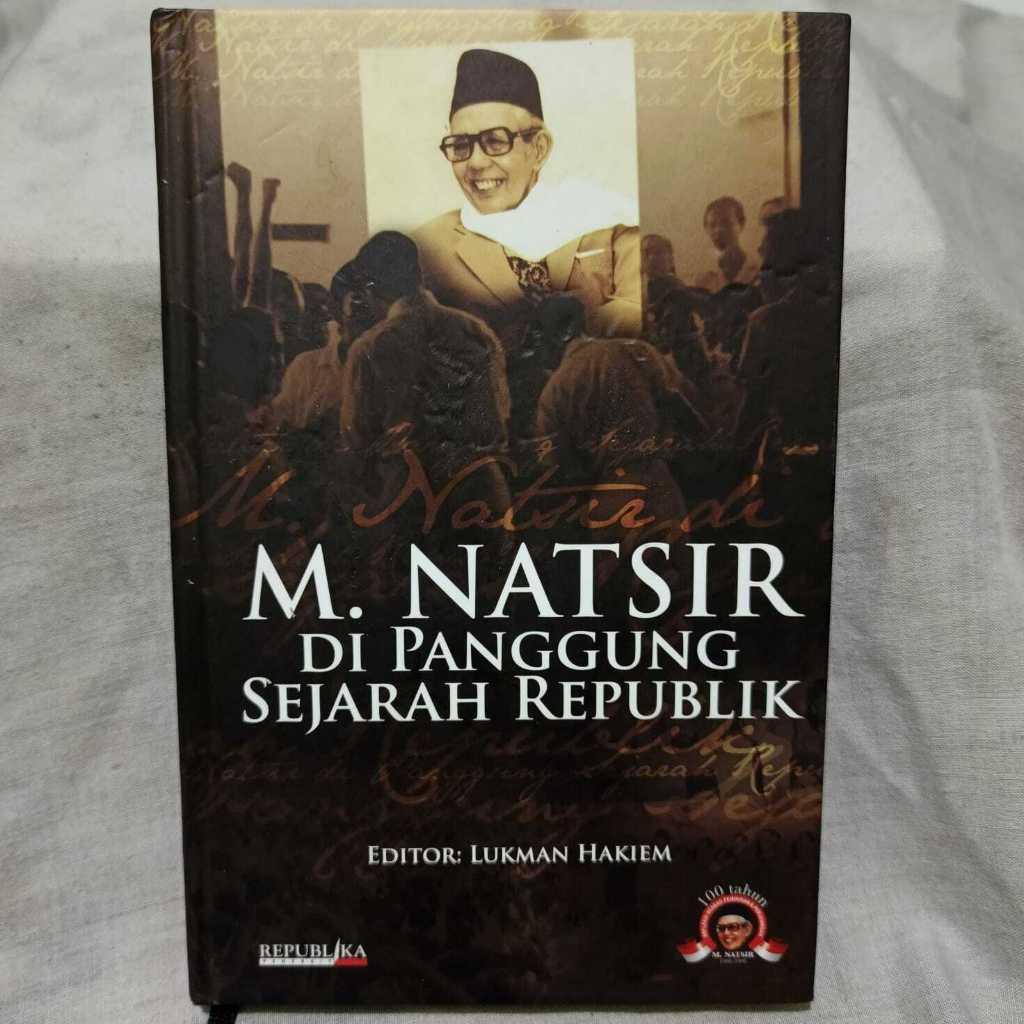 MOHAMMAD NATSIR DI PANGGUNG SEJARAH REPUBLIK - ORIGINAL LANGKA HARD COVER