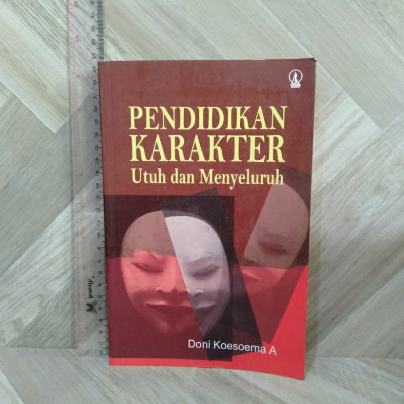 Pendidikan Karakter Utuh Dan Menyeluruh By Doni Koesoema A