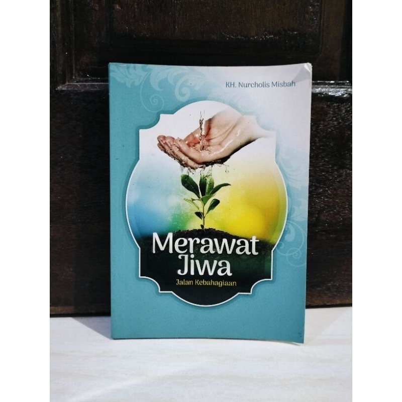 Merawat Jiwa Jalan Kebahagiaan - KH. Nurcholis Misbah