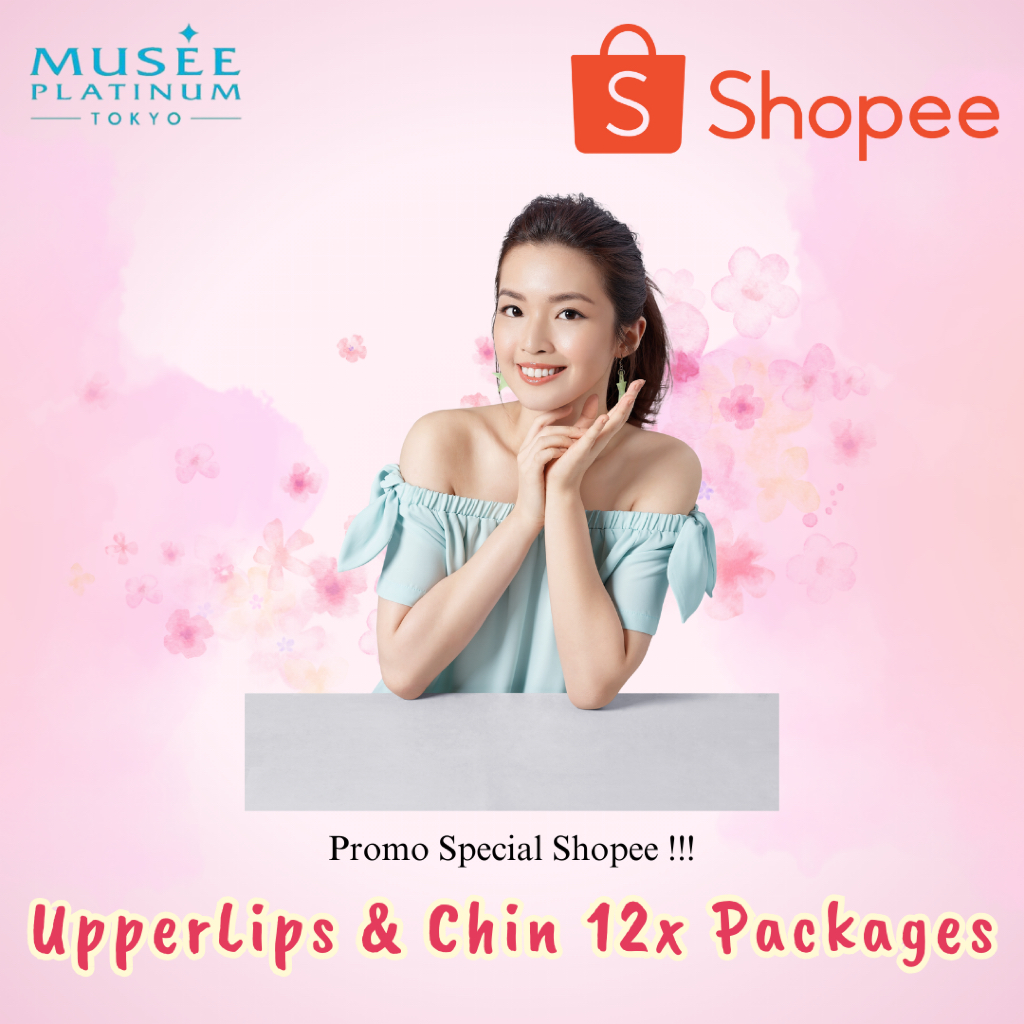 12X UPPERLIPS / IPL HAIR REMOVAL - MUSEE PLATINUM TOKYO - PENGHILANG BULU / KUMIS  / UPPERLIPS