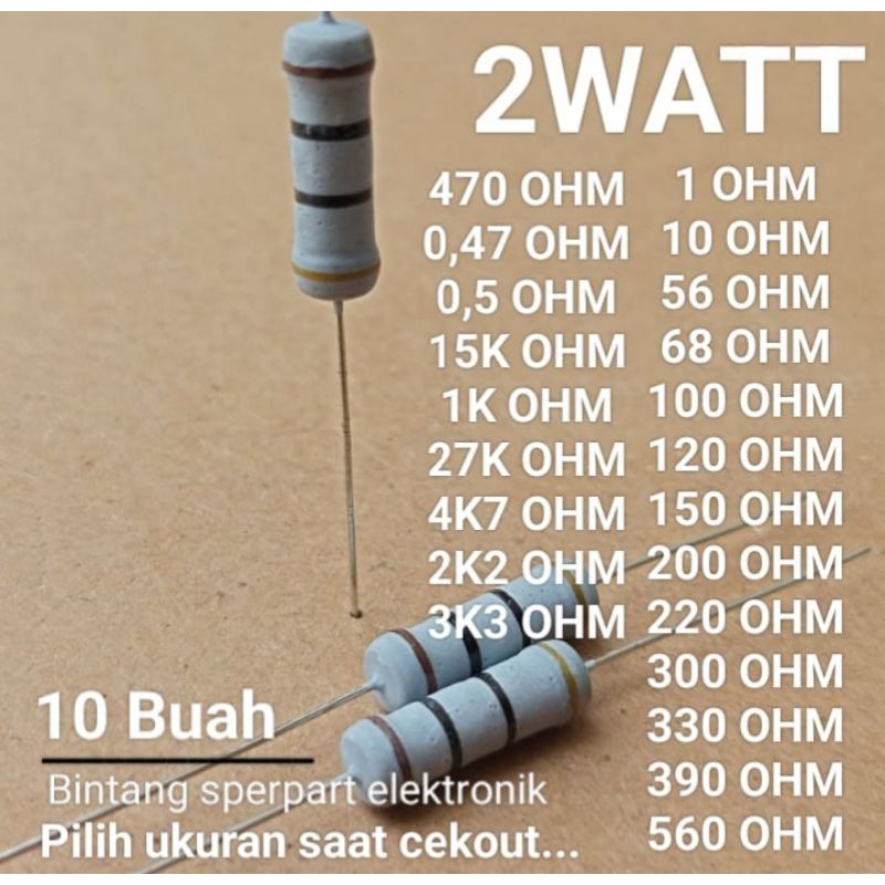 (10 Buah) RESISTOR 2WATT (Banyak ukuran silakan di pilih) RESISTOR 2WATT 10 OHM 2WATT 330 OHM 2WATT 