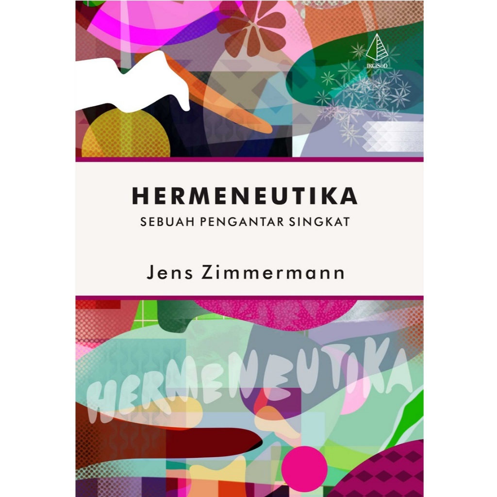 Hermeneutika: Sebuah Pengantar Singkat - Jens Zimmermann