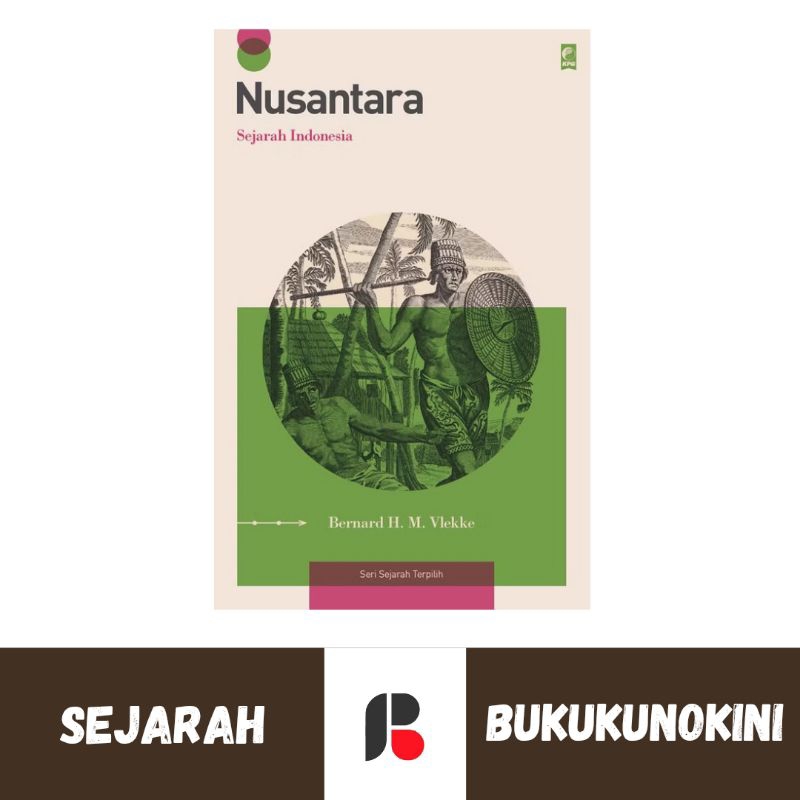 (Original, Segel) Buku Nusantara: Sejarah Indonesia - Bernard H M Vlekke (KPG)
