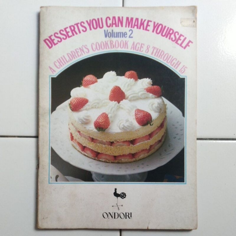 Buku Resep Kue Import . DESSERTS YOU CAN MAKE YOURSELF Volume 2 A Children's Cookbook Age 8 Through 