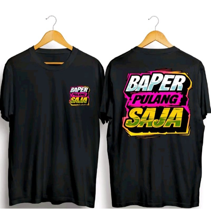 Kaos Distro BAPER PULANG SAJA