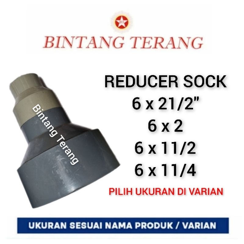 Verlop Sok 6 x 21/2" / Verlop Sok 6 x 2" / Verlop Sok 6 x 11/2" / Verlop Sok 6 x 11/4" / Reducer PVC
