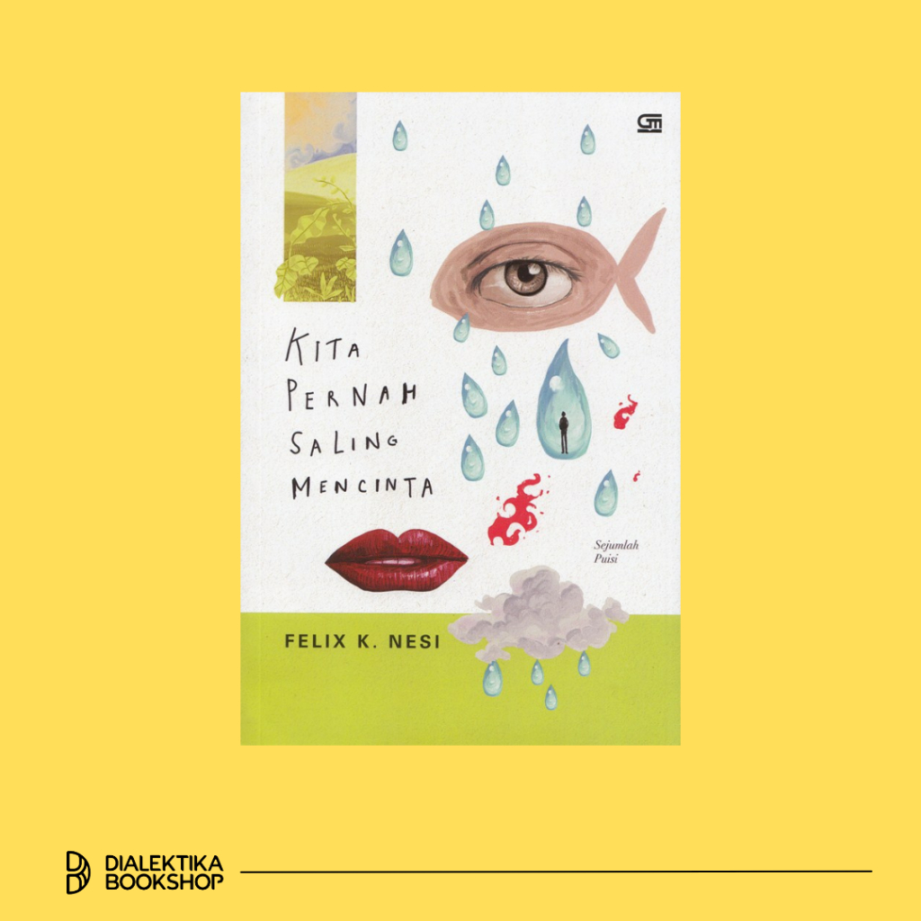 Kita Pernah Saling Mencinta - Felix K. Nesi - Puisi