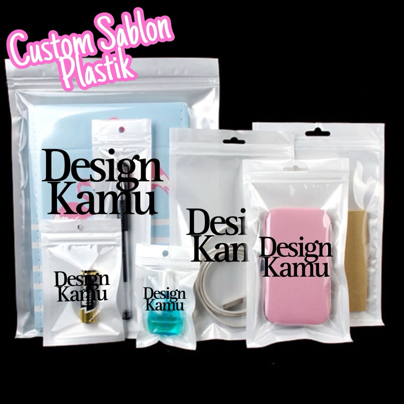 CUSTOM SABLON PLASTIK KLIP ZIPLOCK BAG PEARL KEMASAN AKSESORIES PREMIUM FREE DESIGN