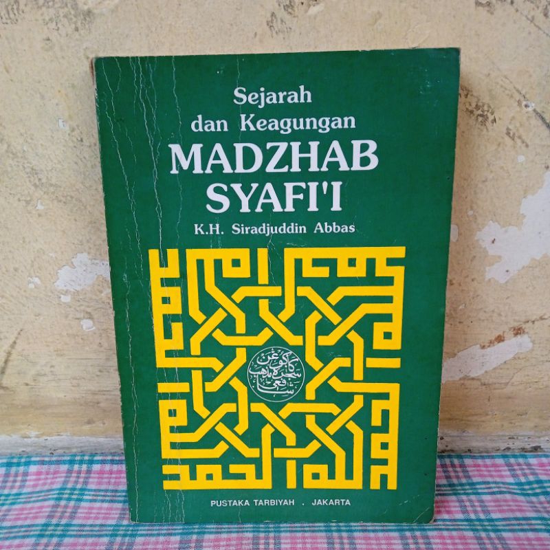 Sejarah dan Keagungan Madzhad Syafi'i by K.H. Siradjuddin Abbas