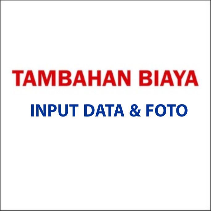 TAMBAHAN BIAYA INPUT DATA+FOTO