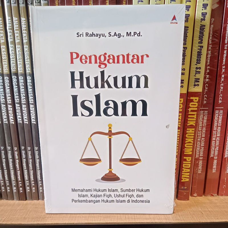 Buku Pengantar Hukum Islam Memahami Hukum Islam,Sumber Hukum,Kajian Fiqh,Ushul Fiqh,Dan Perkembangan
