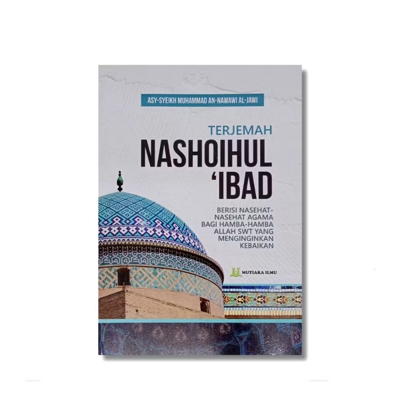 BUKU TERJEMAH NASHOIHUL 'IBAD - Berisi Nasehat-Nasehat Agama Bagi Hamba-Hamba Allah Swt Yang Menging