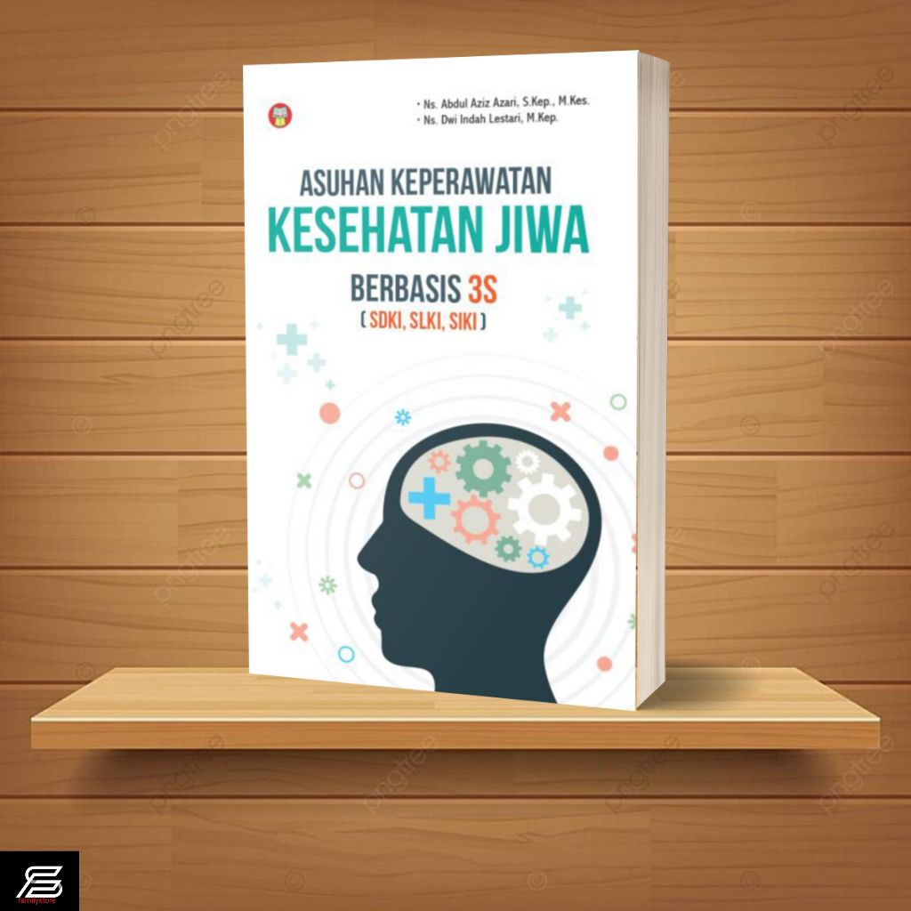 Buku Asuhan Keperawatan Kesehatan Jiwa Berbasis 3S (SDKI, SLKI, SIKI)