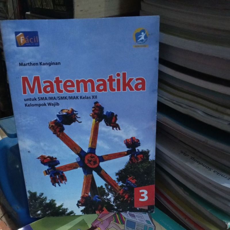 BUKU MATEMATIKA UNTUK SMA KELAS XII/12 KELOMPOK WAJIB K13 REVISI MARTHEN KANGINAN PENERBIT FACIL