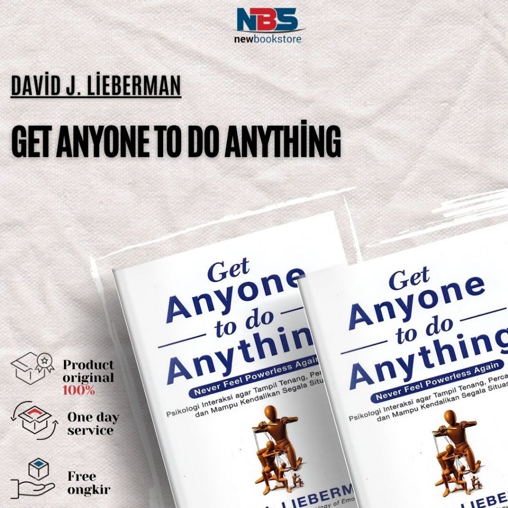Get Anyone to do Anything :  Never Feel Powerless Again