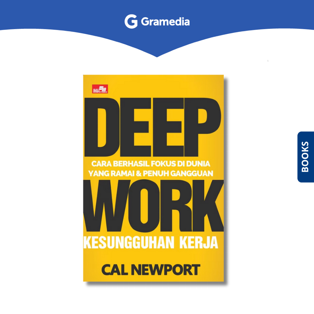 Gramedia Depok - Deep Work Cara Berhasil Fokus Di Dunia Yang Ramai Dan Penuh