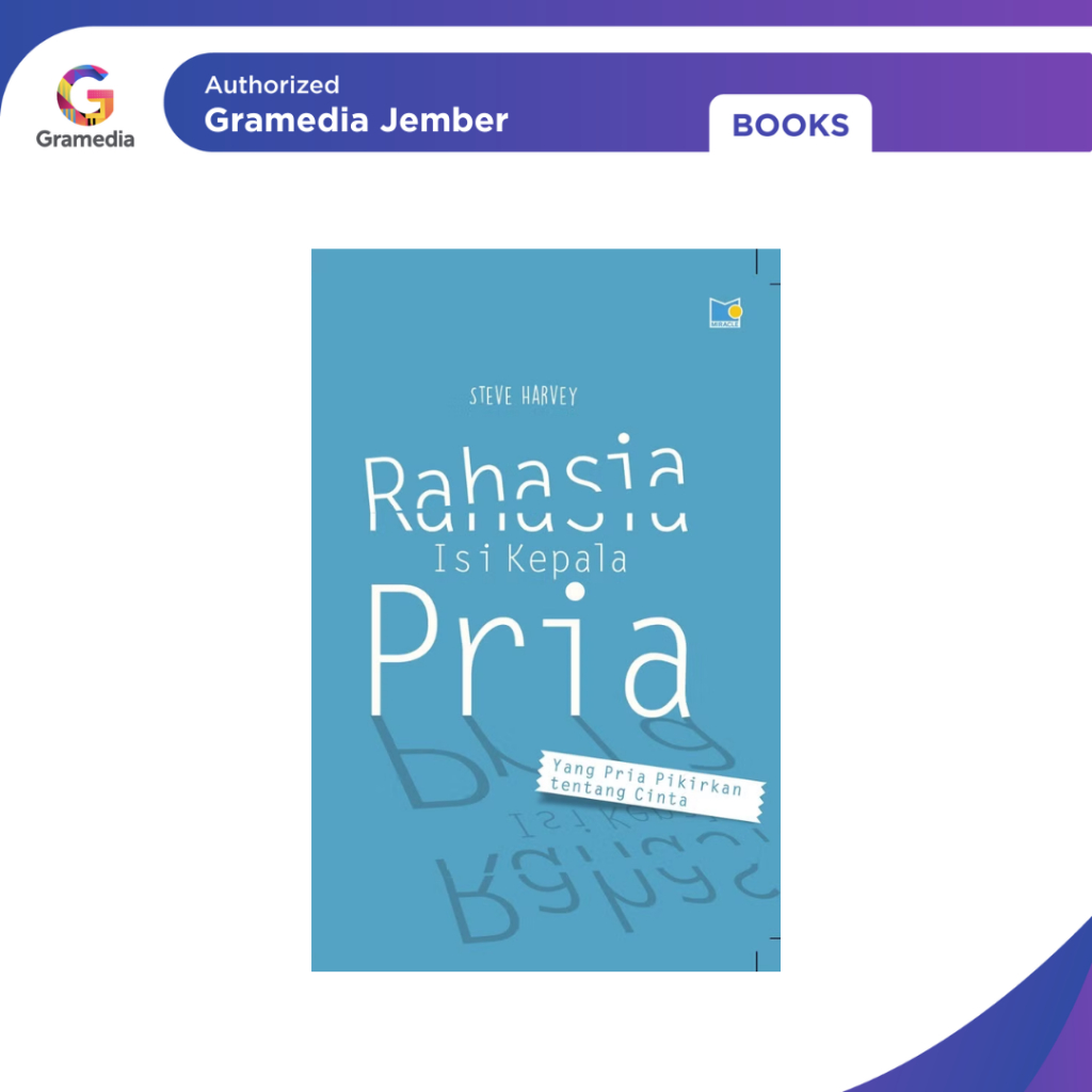 Rahasia Isi Kepala Pria - Yang Pria Pikirkan tentang Cinta - Gramedia Jember