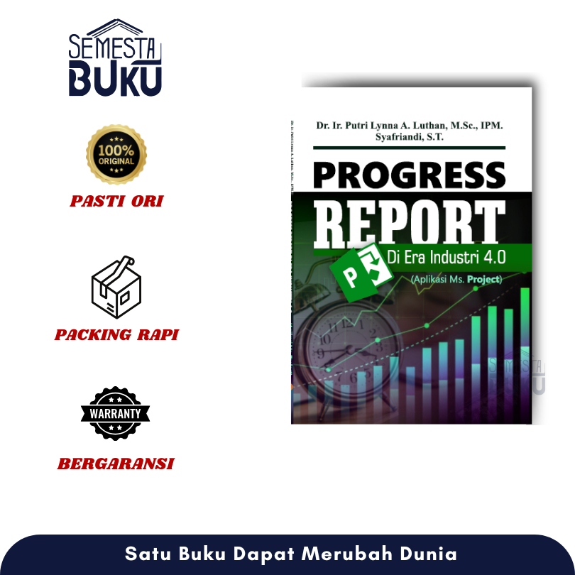 Buku Progress Report di Era Industri 4.0 (Aplikasi Ms. Project) - Buku Komputer dan Teknologi