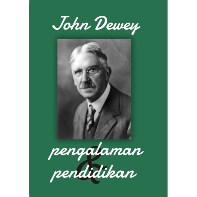 PENGALAMAN DAN PENDIDIKAN - JOHN DEWEY.