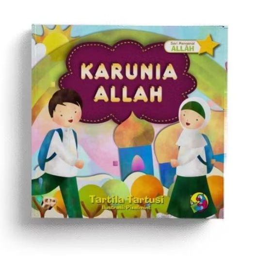 Buku Islami Anak, Seri Mengenal Allah : Karunia Allah - Tartila Tartusi