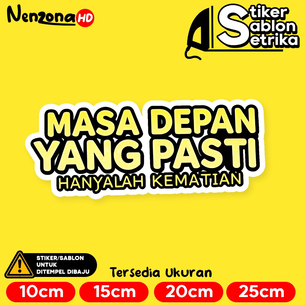 

Masa Depan Yang Pasti Hanyalah Kematian Stiker Sablon Setrika by Nenzona HD