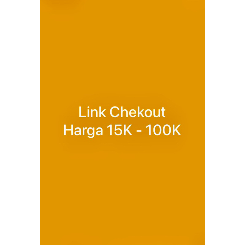 

Link Chekout Harga 15K - 100K