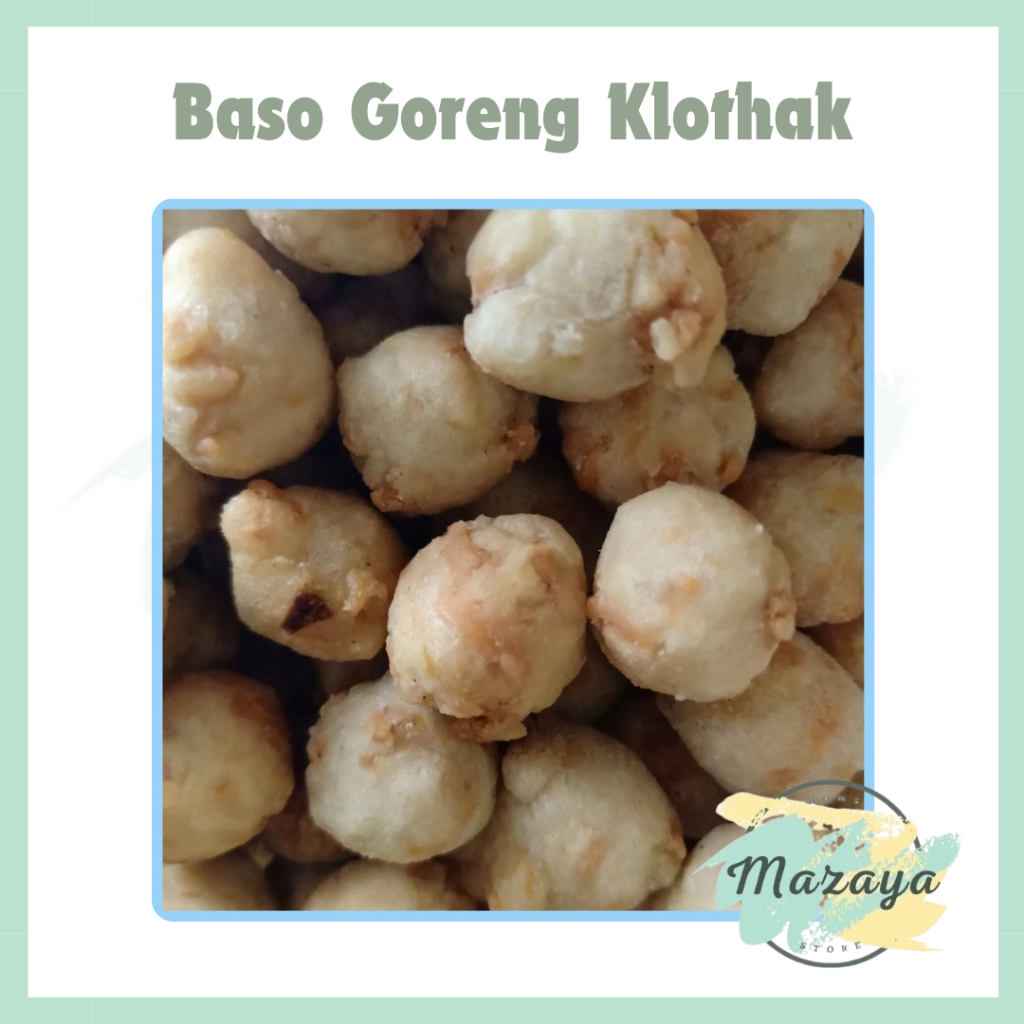 

BAKSO GORENG KLOTHAK KERIKIL - MAZAYA HOMESTORE