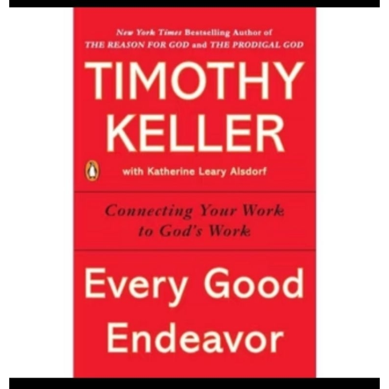 

TIMOTHY KELLER EVERY GOOD ENDEAVOR