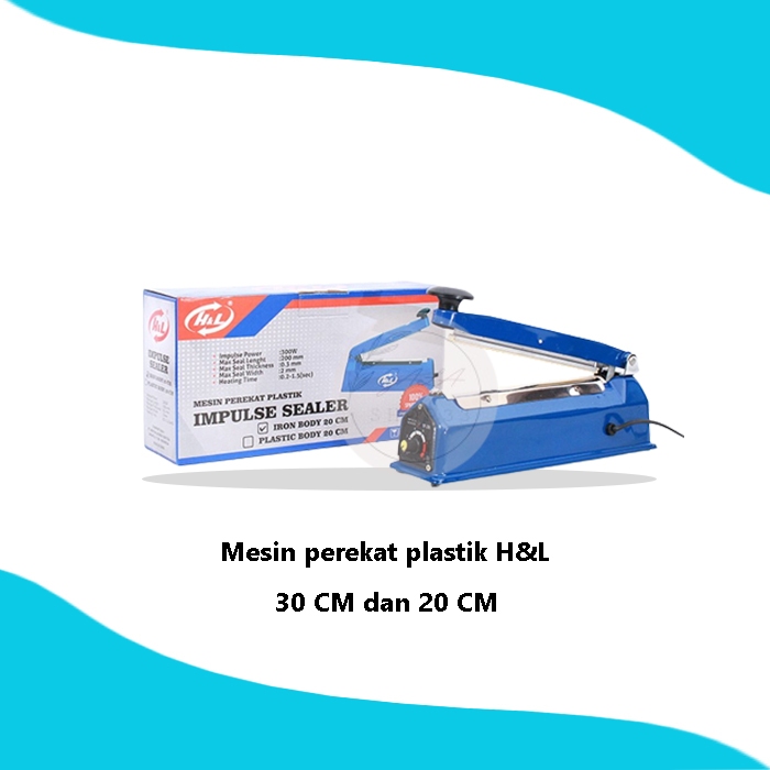 Mesin Perekat Plastik H&L 30CM dan 20CM, Impulse Sealer H&L