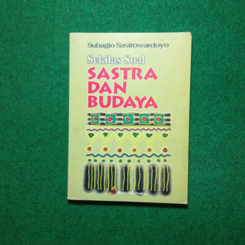 Sekilas Soal Sastra dan Budaya - Subagio Sastrowardoyo