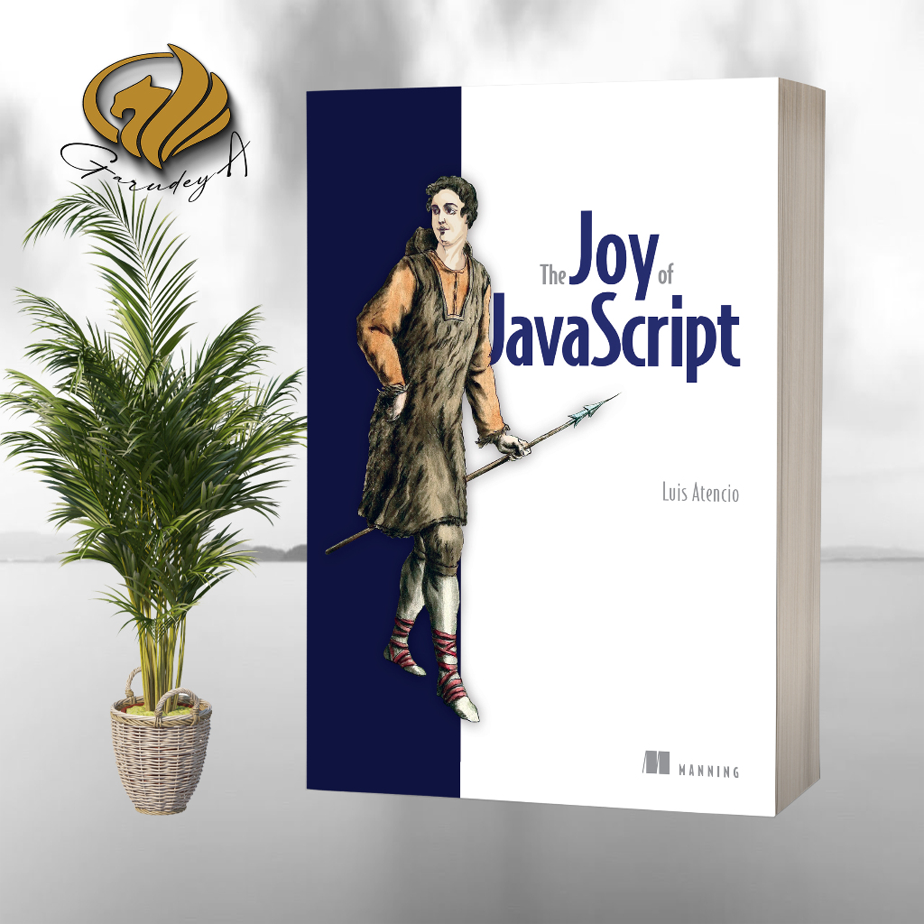 The Joy of JavaScript by Luis Atencio