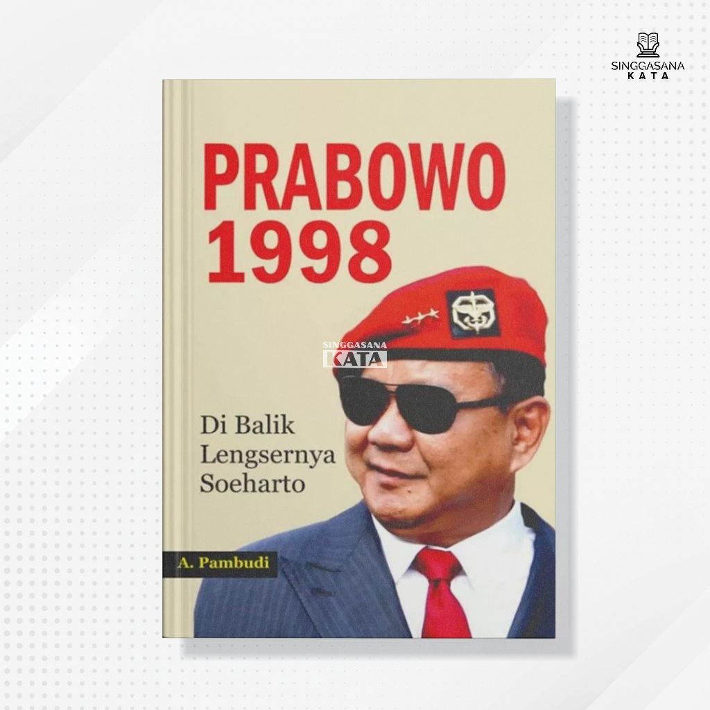 Buku Prabowo 1998 - Di Balik Lengsernya Soeharto - A. Pambudi